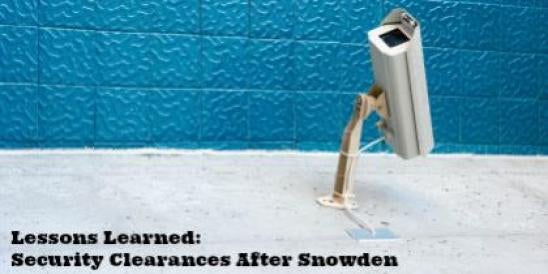 Lessons Learned: Security Clearances After Snowden