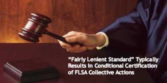 “Fairly Lenient Standard” Typically Results in Conditional Certification of FLSA";s: