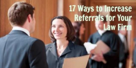 17 Ways to Increase Referrals for Your Law Firm