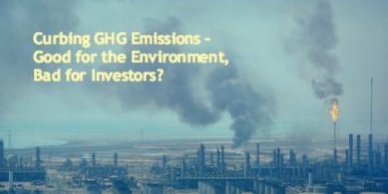 Curbing Greenhouse Gas (GHG) Emissions – Good for the Environment, Bad for Inves";
