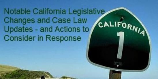 Notable California Legislative Changes and Case Law Updates - and Actions to Con