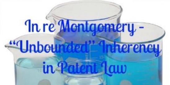 Lab Beakers In re Montgomery – “Unbounded” Inherency in Patent Law ";s:5: