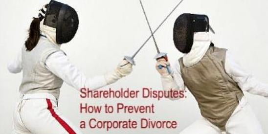 Fencing Shareholder Disputes: How to Prevent a Corporate Divorce