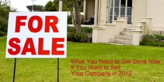 What You Need to Get Done Now If You Want to Sell Your Company in 2012