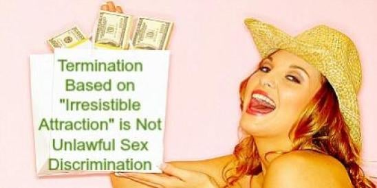 Termination Based on "Irresistible Attraction" is Not Unlawful Sex Discriminatio