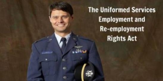 The Uniformed Services Employment and Re-employment Rights Act 