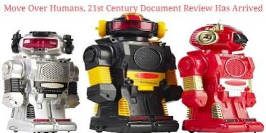 Move Over Humans, 21st Century Document Review Has Arrived 