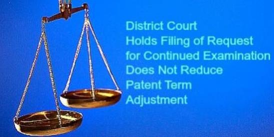 District Court Holds Filing of Request for Continued Examination Does Not Reduce