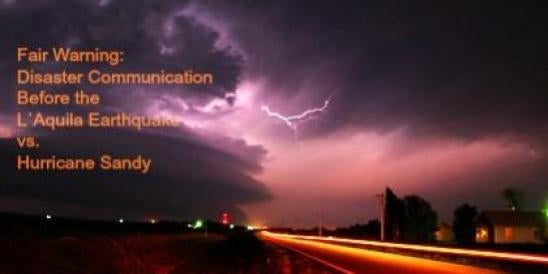 Fair Warning: Disaster Communication Before the 2009 L’Aquila Earthquake vs.2012";