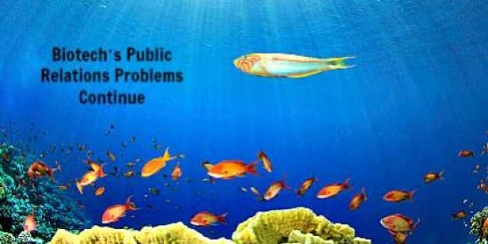 Biotech’s Public Relations Problems Continue";