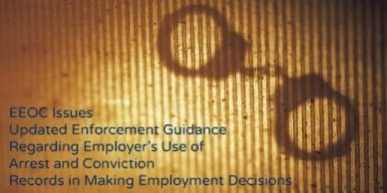 EEOC Issues Updated Enforcement Guidance Regarding Employer’s Use of Arrest and ";