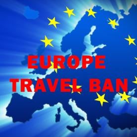 Travel Bans to/from Europe & Consulate Closures