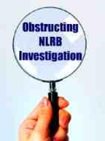 Magnify Glass - obstructing NLRB investigation