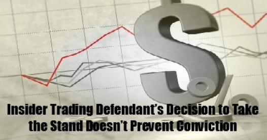 Insider Trading Defendant's Decision to Take the Stand 