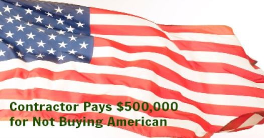 Contractor Pays $500,000 for Not Buying American