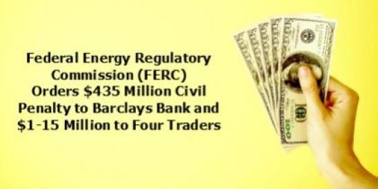 Federal Energy Regulatory Commission (FERC) Orders $435 Million Civil Penalty...