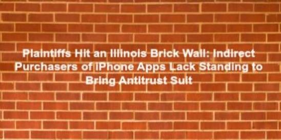 Plaintiffs Hit an Illinois Brick Wall: Indirect Purchasers of iPhone Apps