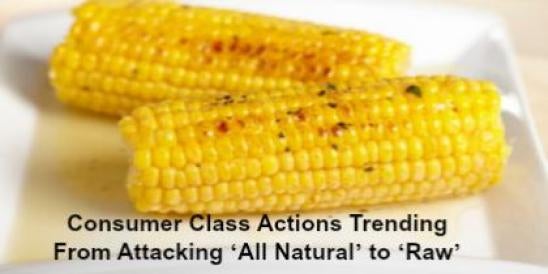 Consumer Class Actions Trending From Attacking ‘All Natural’ to ‘Raw’";s:5:"t