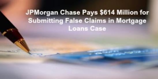 JPMorgan Chase Pays $614 Million for Submitting False Claims in Mortgage Loans 