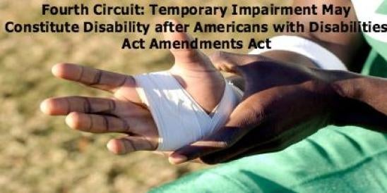 Fourth Circuit: Temporary Impairment May Constitute Disability after ADAA