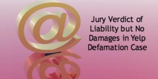 Jury Verdict of Liability but No Damages in Yelp Defamation Case