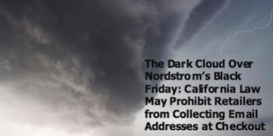 The Dark Cloud Over Nordstrom’s Black Friday: California Law May Prohibit Retail";