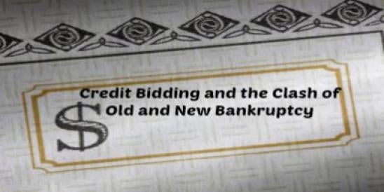 Credit Bidding and the Clash of Old and New Bankruptcy