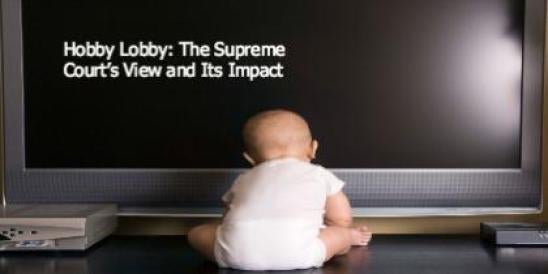Hobby Lobby: The Supreme Court’s View and Its Impact";
