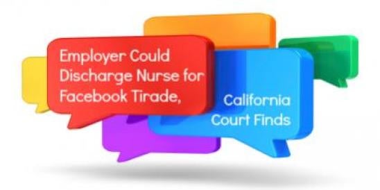 Employer Could Discharge Nurse for Facebook Tirade, California Court Finds