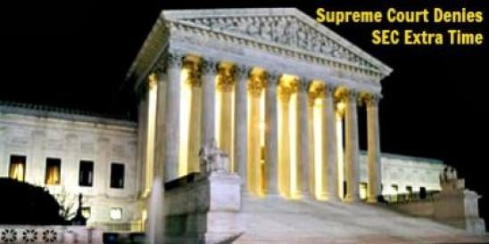 Supreme Court Denies Securities and Exchange Commission (SEC) Extra Time to Brin