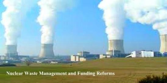 Presidential Commission Reccs Nuclear Waste Management & Funding Reforms