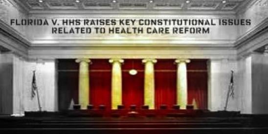 Florida v. HHS Raises Key Constitutional Issues Related to Health Care Reform