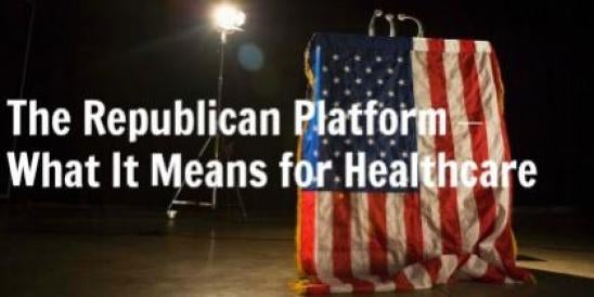 The Republican Platform- What It Means for Healthcare